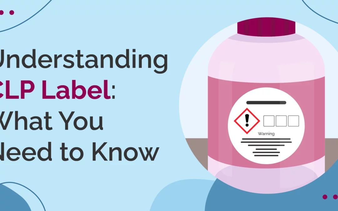 Understanding CLP Labels: What You Need to Know